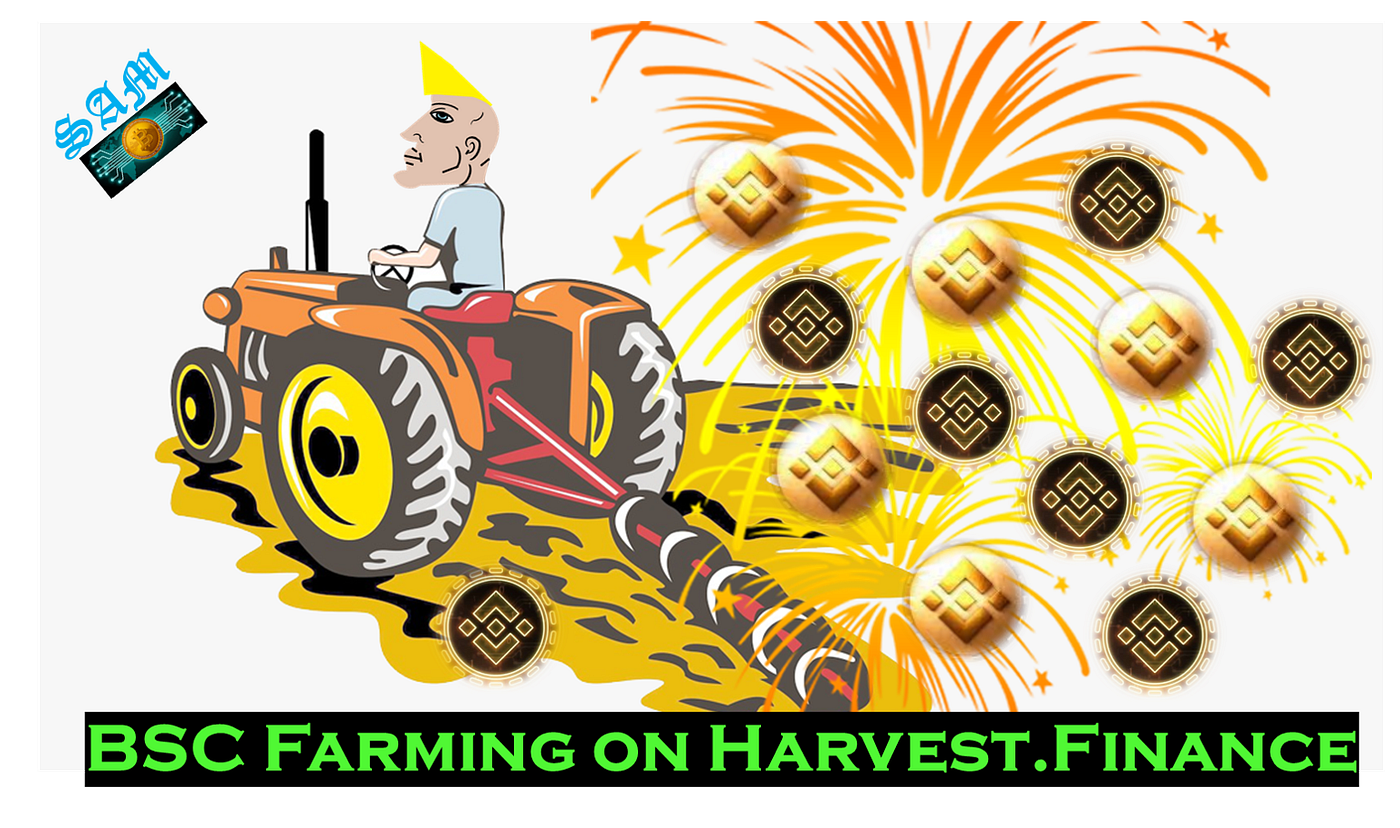 Why BSC Farms on Harvest.Finance is a Game Changer!! | by Sam BTC | Medium