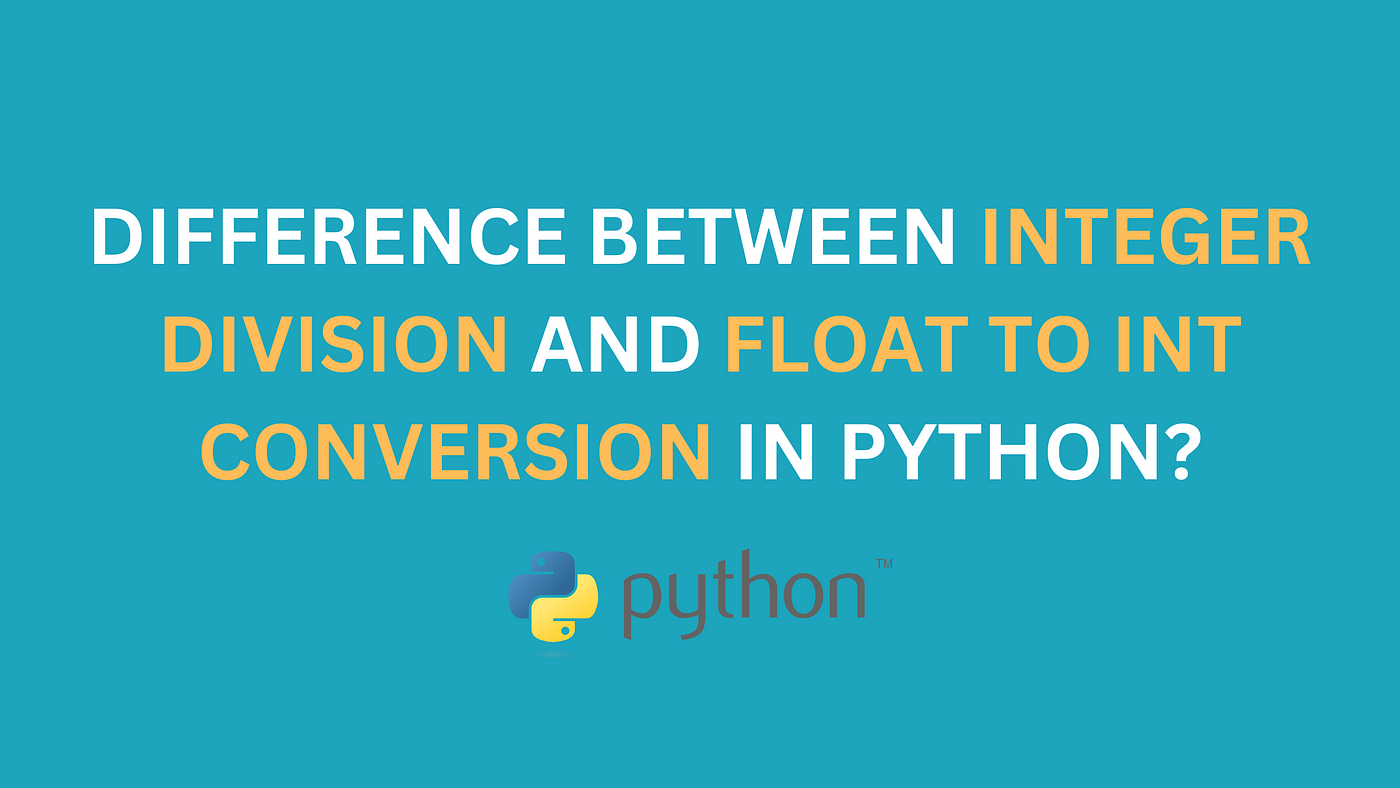What is the reason for the difference between integer division and float to int  conversion in Python? | by ProgrammingBasic | Medium