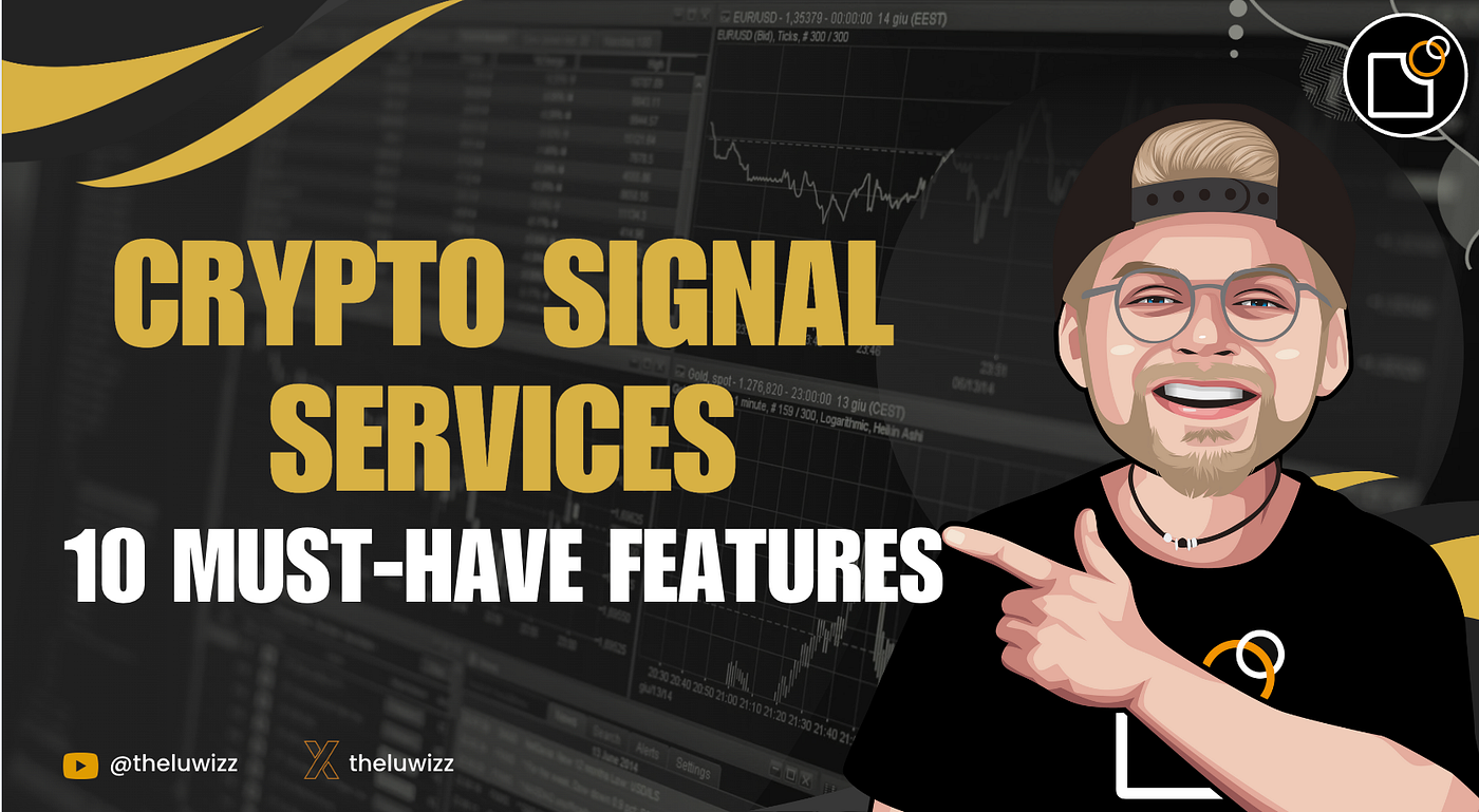 10 Must-Have Features to Look for in a Crypto Signal Service | by TheLuWizz  | Coinmonks | Medium