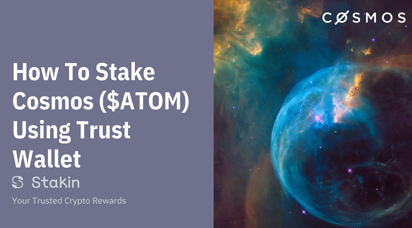 How to stake Cosmos Network ($ATOM) using Trust Wallet | by Stakin | Stakin  | Medium