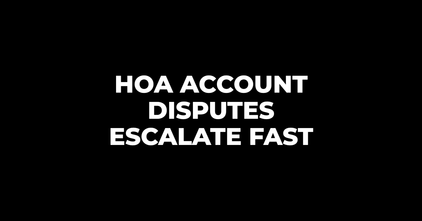 Why HOA Account Disputes Escalate Faster Than Homeowners Expect