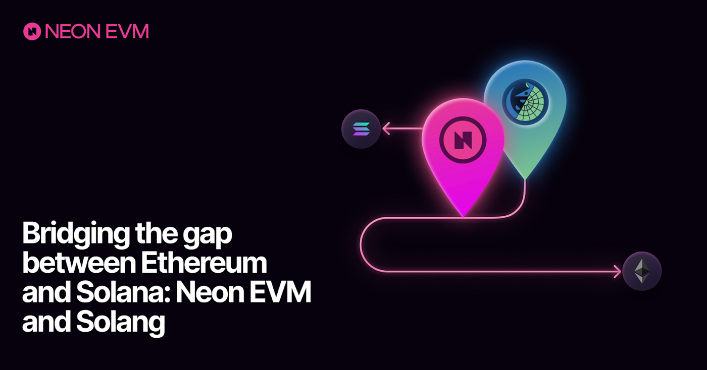 Bridging the gap between Ethereum and Solana: Neon EVM and Solang | by Neon  EVM | Medium