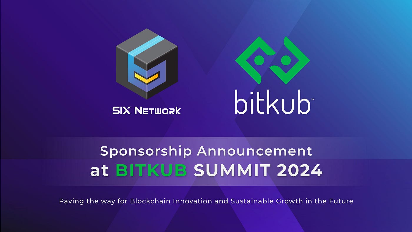 SIX Network Announces Sponsorship at BITKUB SUMMIT 2024 to Drive  Sustainable Blockchain Technology for the Future | by SIX Network | Medium