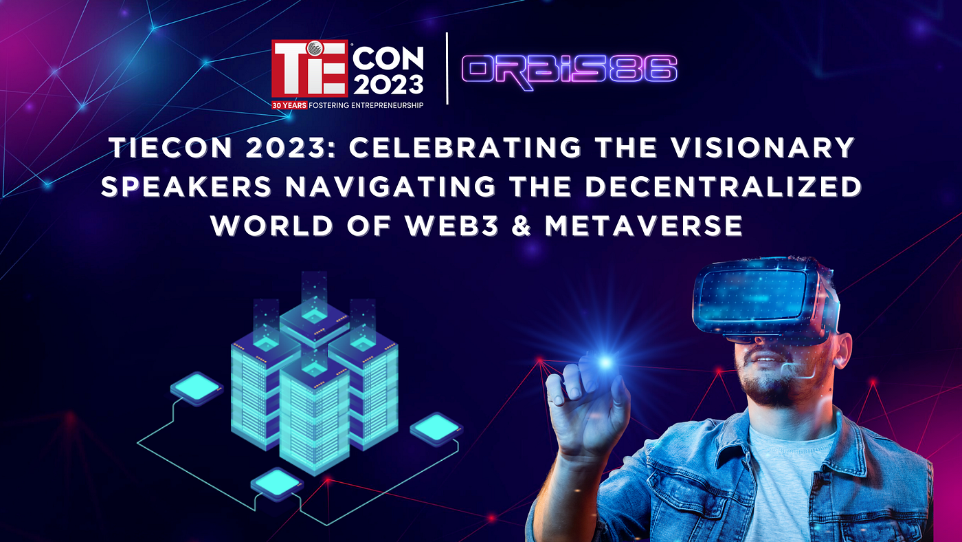 TieCon 2023: Celebrating the Visionary Speakers Navigating the  Decentralized World of Web3 & Metaverse | by Orbis86 | Medium