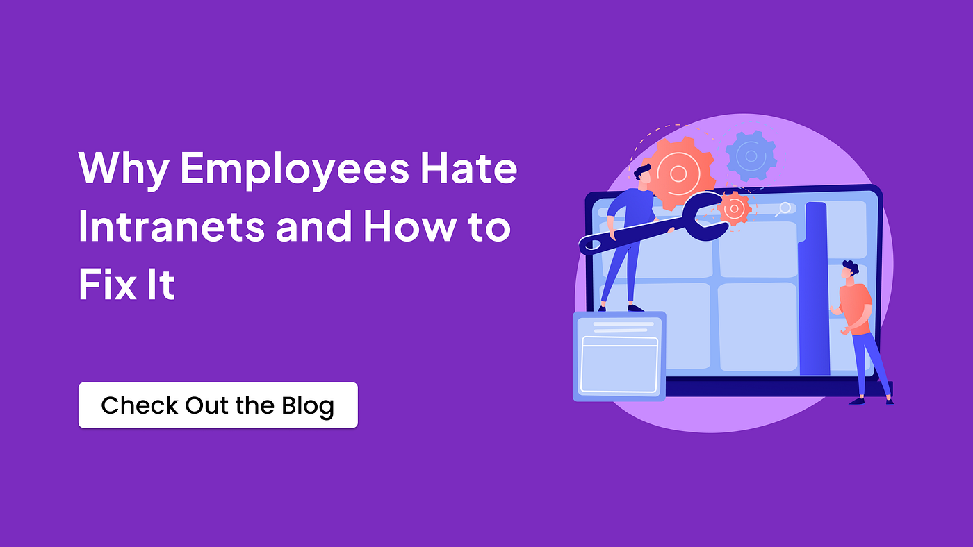 Why Employees Hate Intranets and How to Fix It