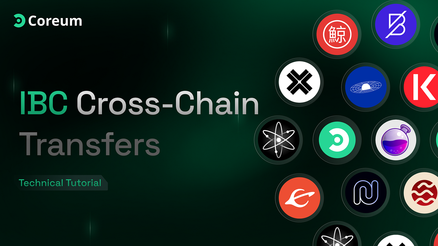 IBC Cross-Chain Transfers Technical Tutorial | by Coreum | Medium