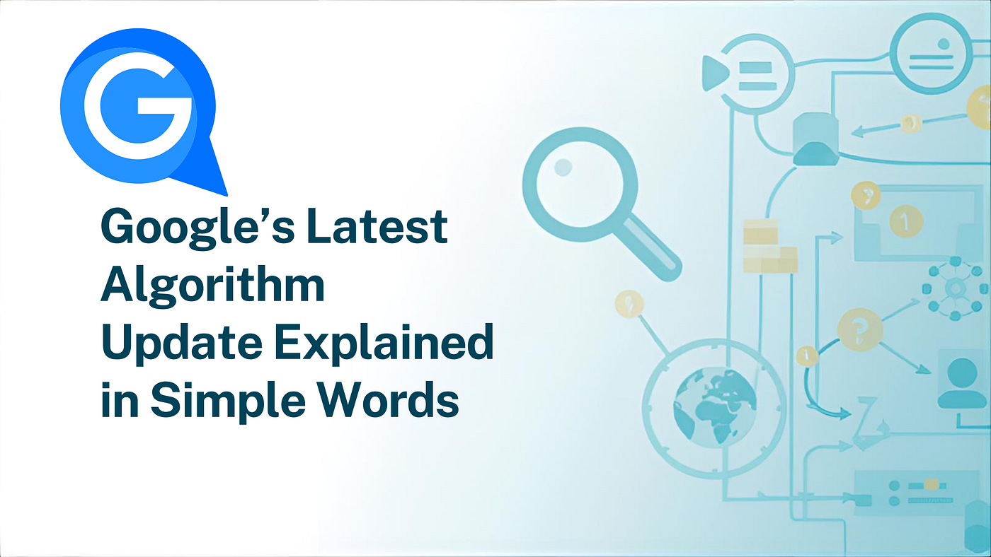 Google’s Latest Algorithm Update Explained in Simple Words