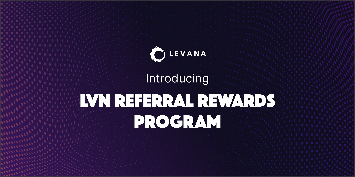 Levana Referral Rewards Program. Introducing the newest way to earn… | by  Levana Dragon Rider | Medium