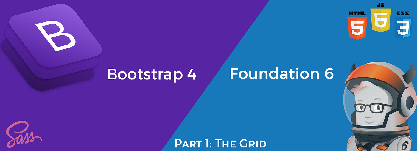 Part 1: Bootstrap 4 vs Foundation 6.4 — The Grid | by Harry Manchanda |  codeburst