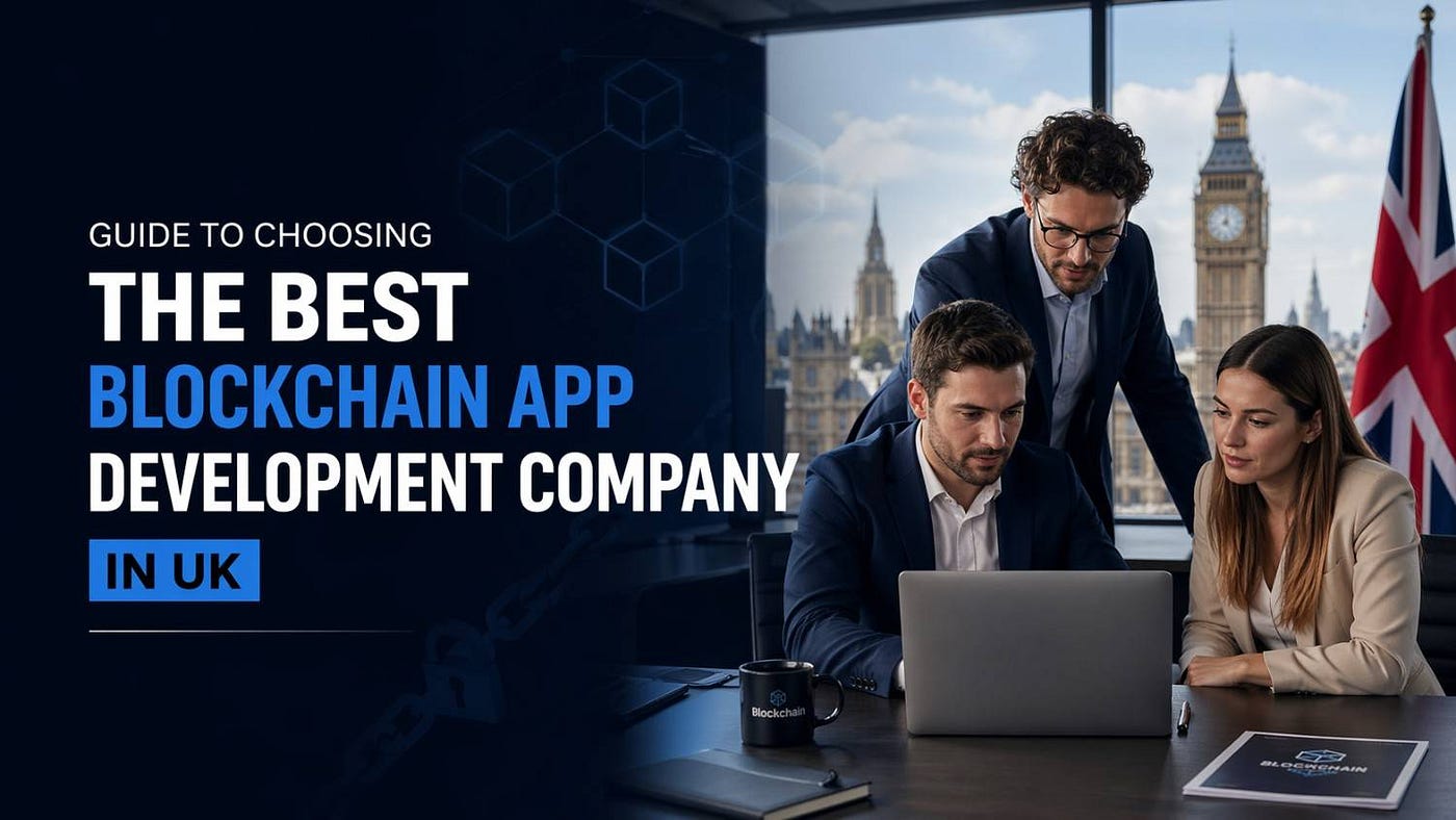 Guide to Choosing the Best Blockchain App Development Company in UK