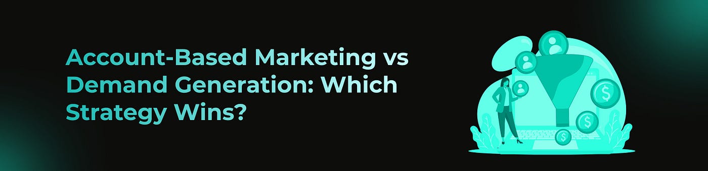 ABM vs Demand Generation: B2B Teams Keep Picking Sides in a Debate That Shouldn’t Exist