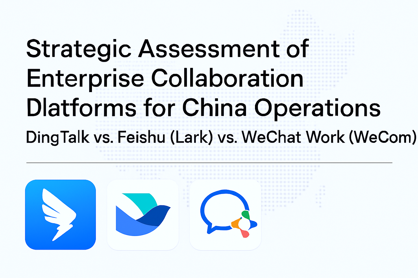 Strategic Assessment of Enterprise Collaboration Platforms for China Operations: DingTalk vs.