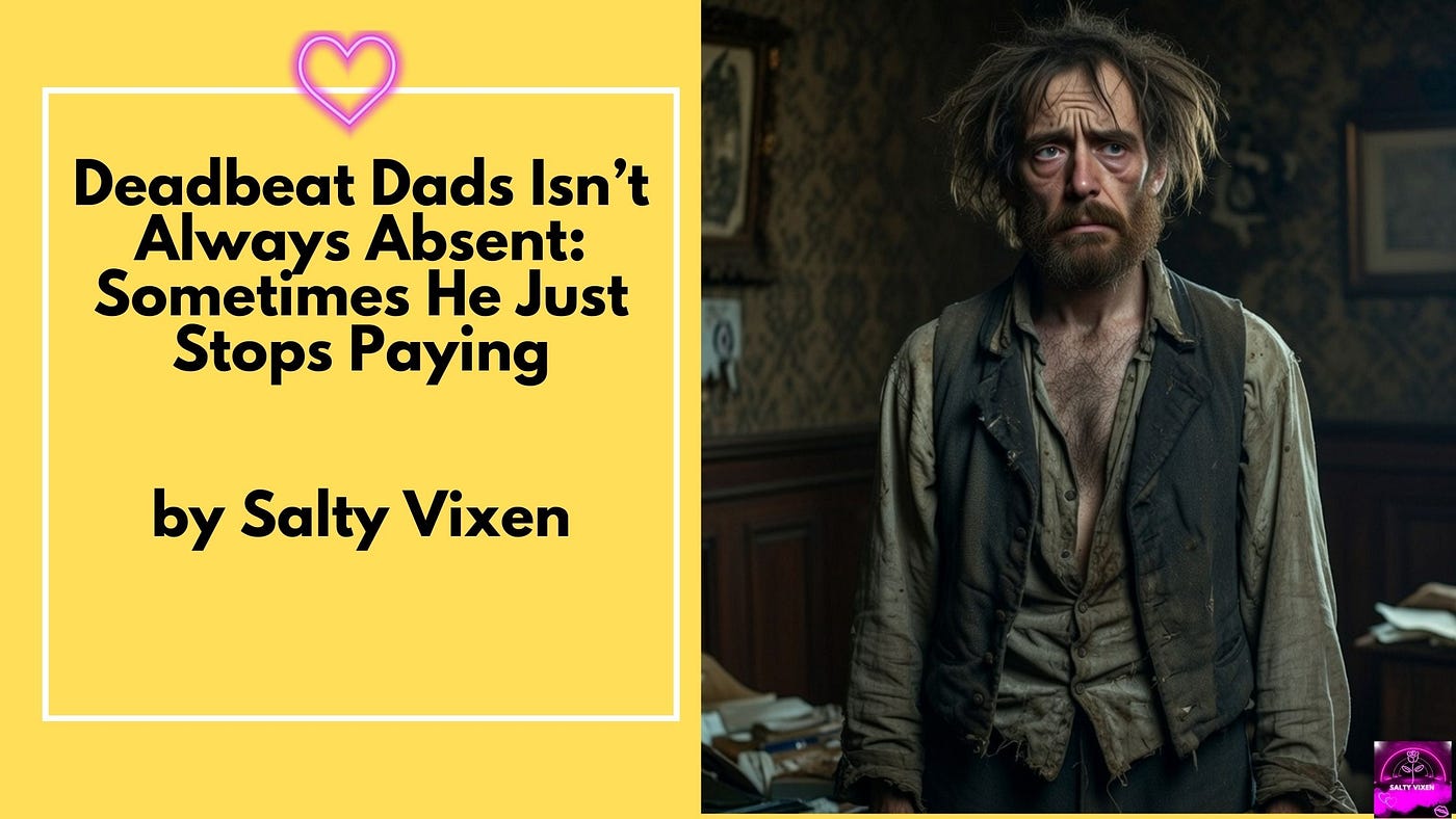 Deadbeat Dads Isn’t Always Absent: Sometimes He Just Stops Paying