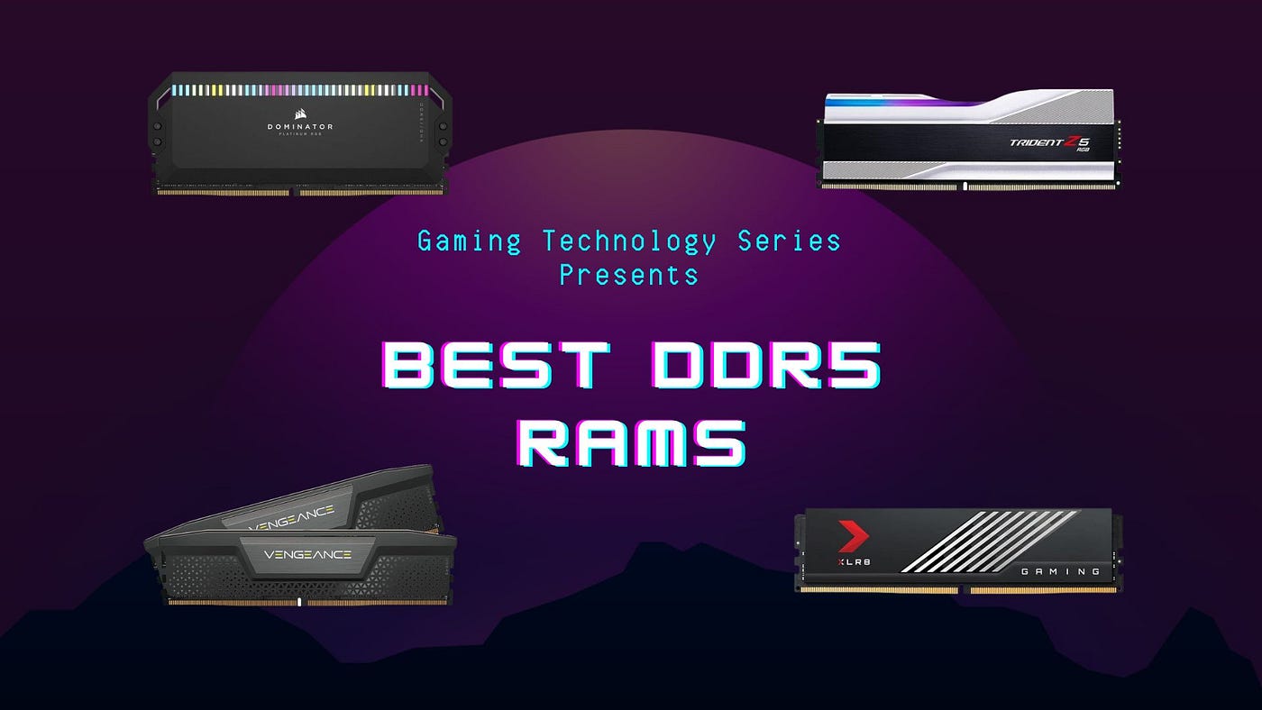 Gaming Technology Series: The Best DDR5 RAM for your PC | by Syed Zaidi |  Predict | Dec, 2023 | Medium