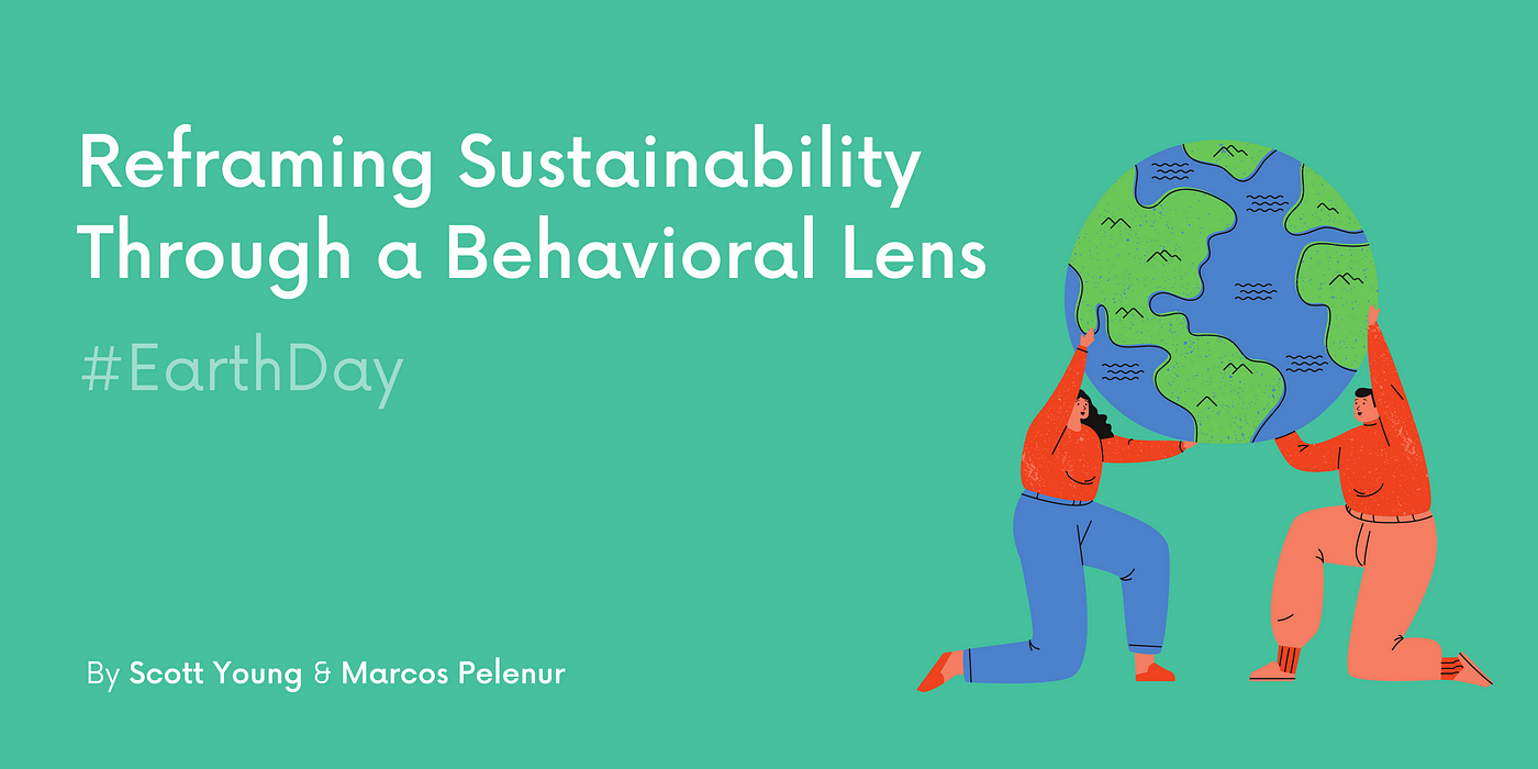 Reframing Sustainability Through a Behavioral Lens | by Scott Young |  Behavioral Design Hub | Medium