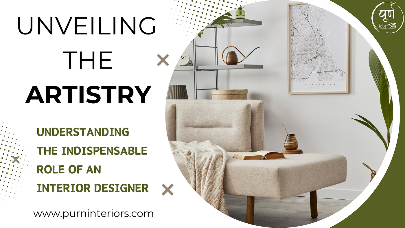 Unveiling the Artistry: Understanding the Indispensable Role of an Interior  Designer | by Purn Interiors | Medium