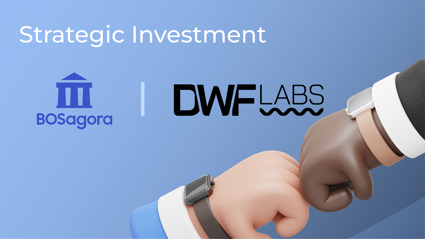 BOSagora Secures Strategic Investment from DWF Labs | by BOSagora |  BOSagora | Medium