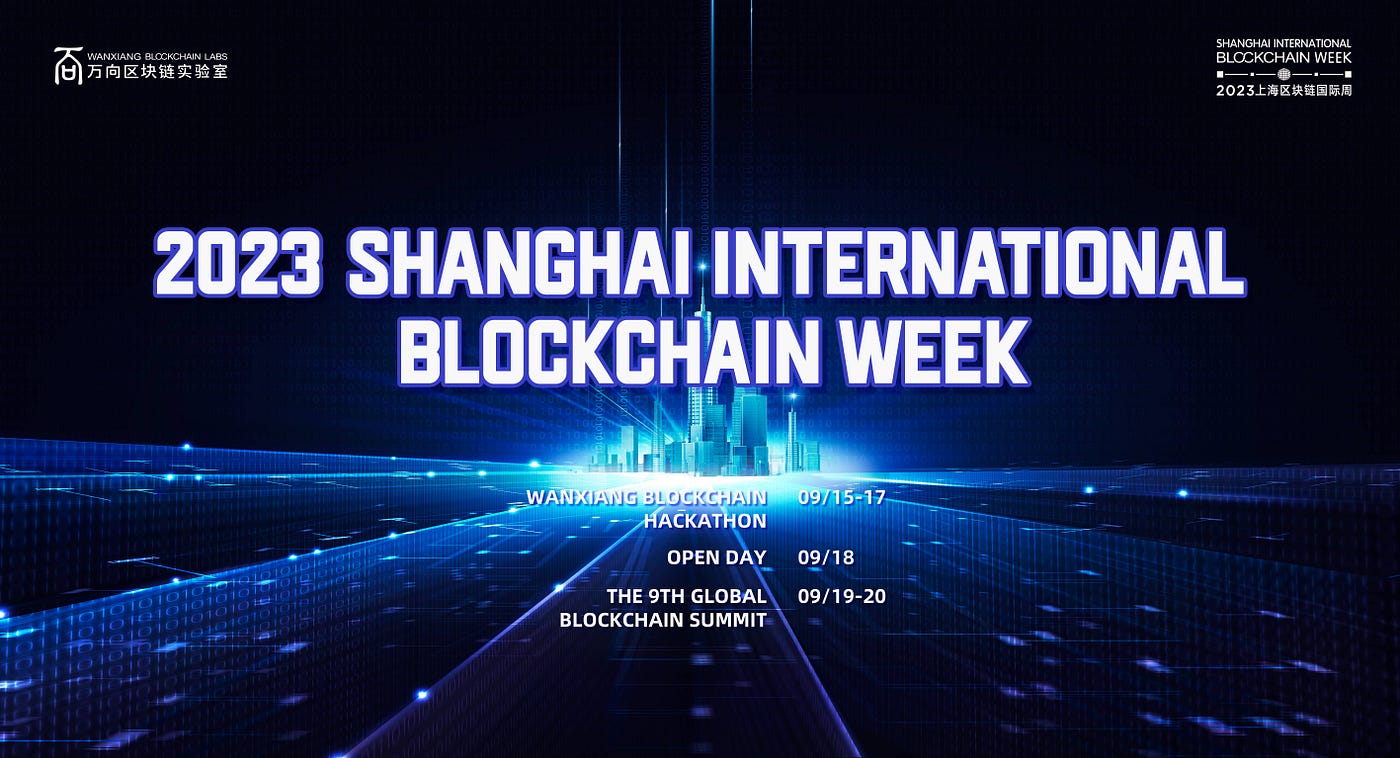 The 9-Year-Old Premier Blockchain Event Shanghai International Blockchain  Week Returns in Sep. 2023 | by Wanxiang Blockchain | Medium