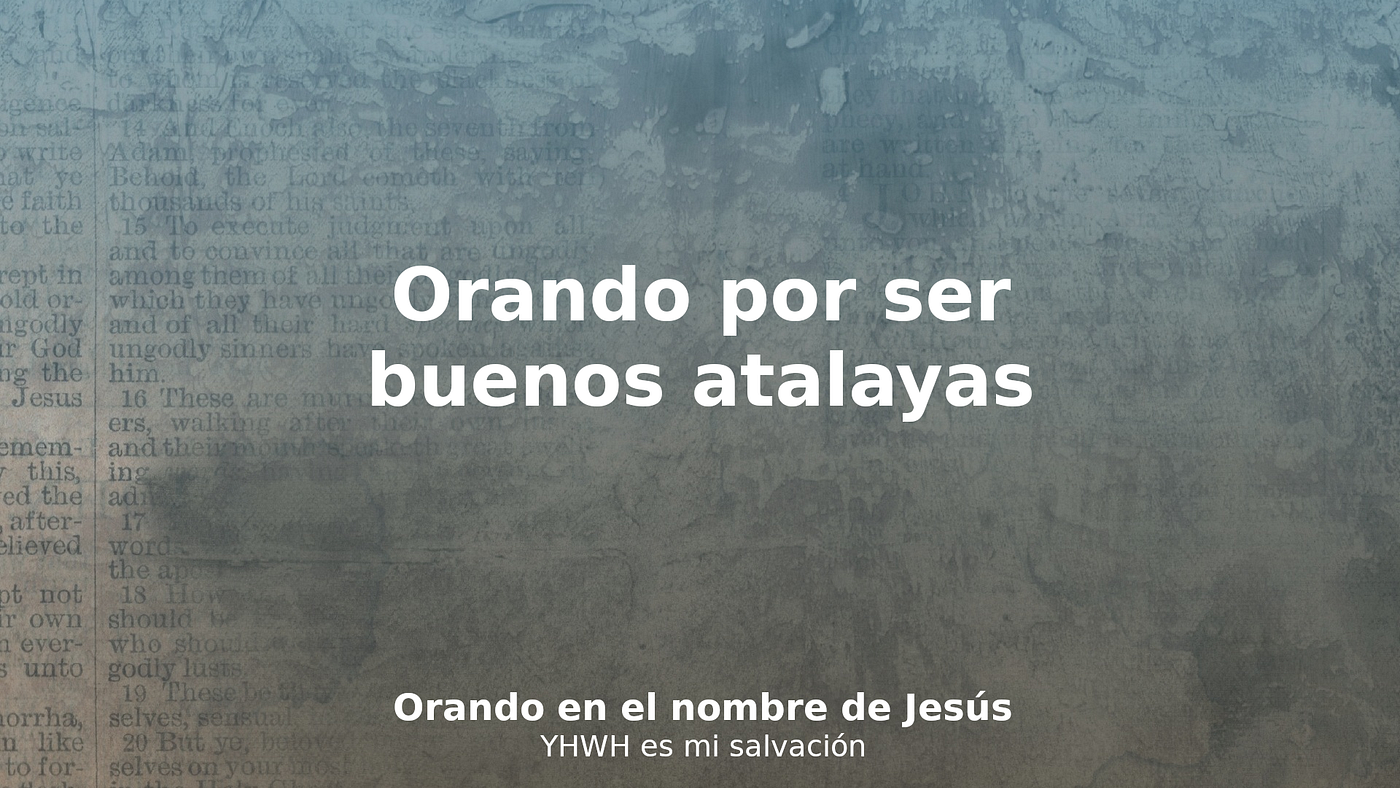 17 | Orando por ser buenos atalayas