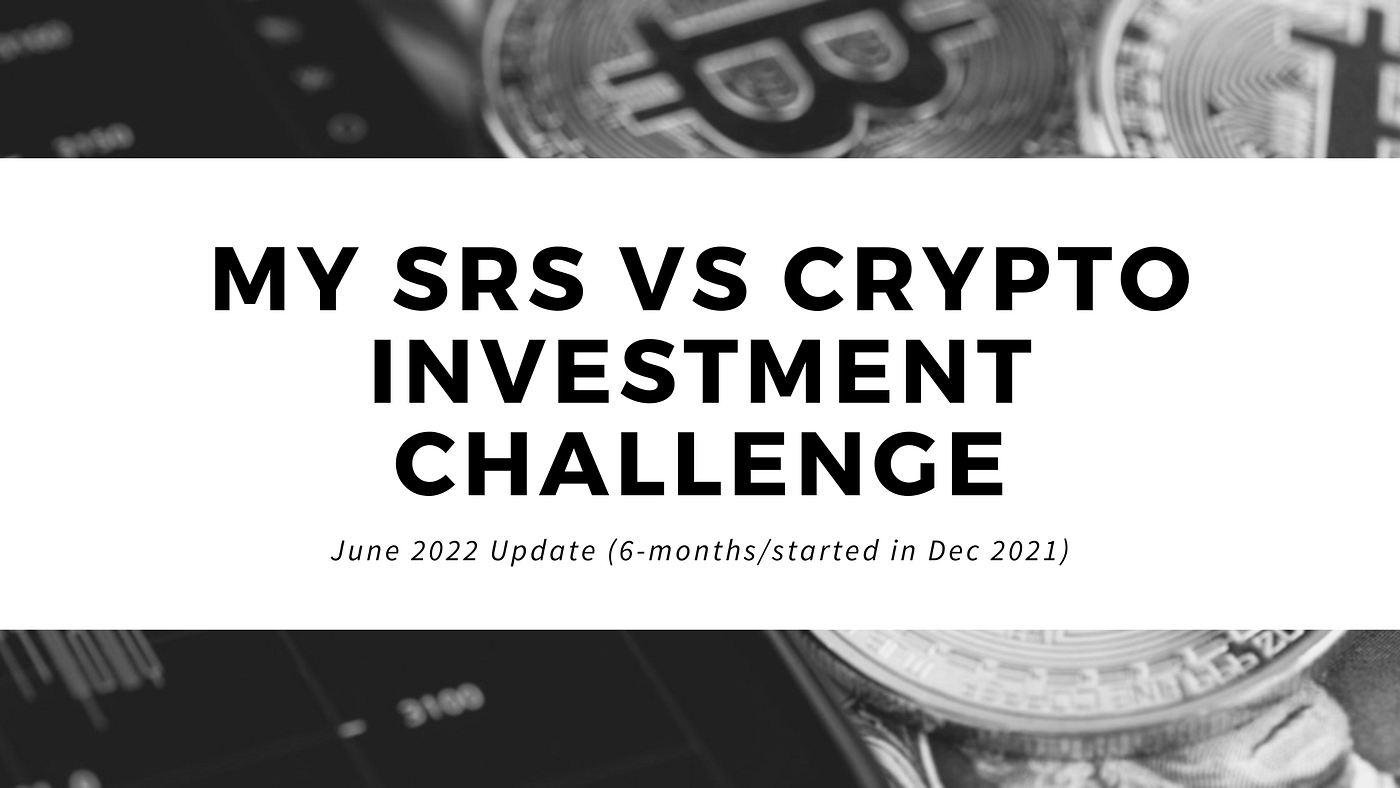My SRS vs. Crypto Investment Challenge: June 2022 Performance Update | by  Mintoshi | Medium