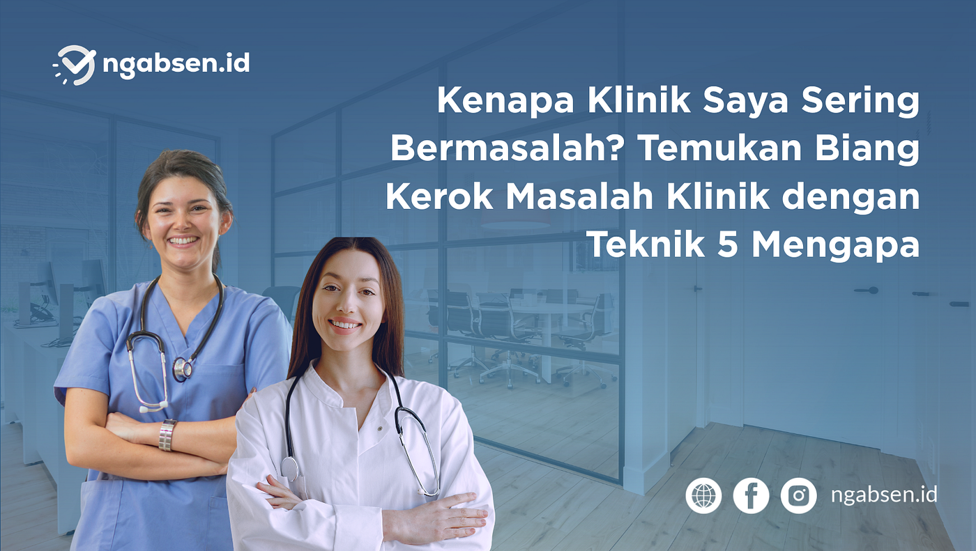 Menemukan “Biang Kerok” Masalah di Klinik dengan Teknik 5 Mengapa