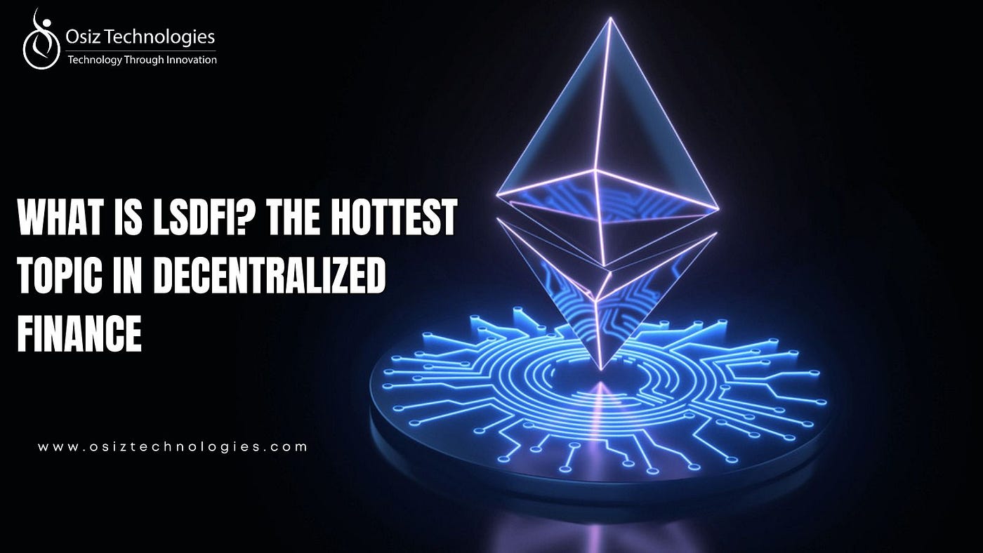 What is LSDFi? The Hottest Topic in Decentralized Finance