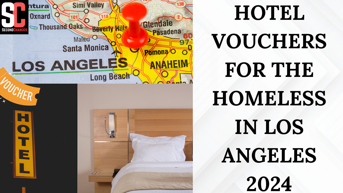 HOTEL VOUCHERS FOR THE HOMELESS IN LOS ANGELES 2024 | by  Secondchancesdenver | Medium