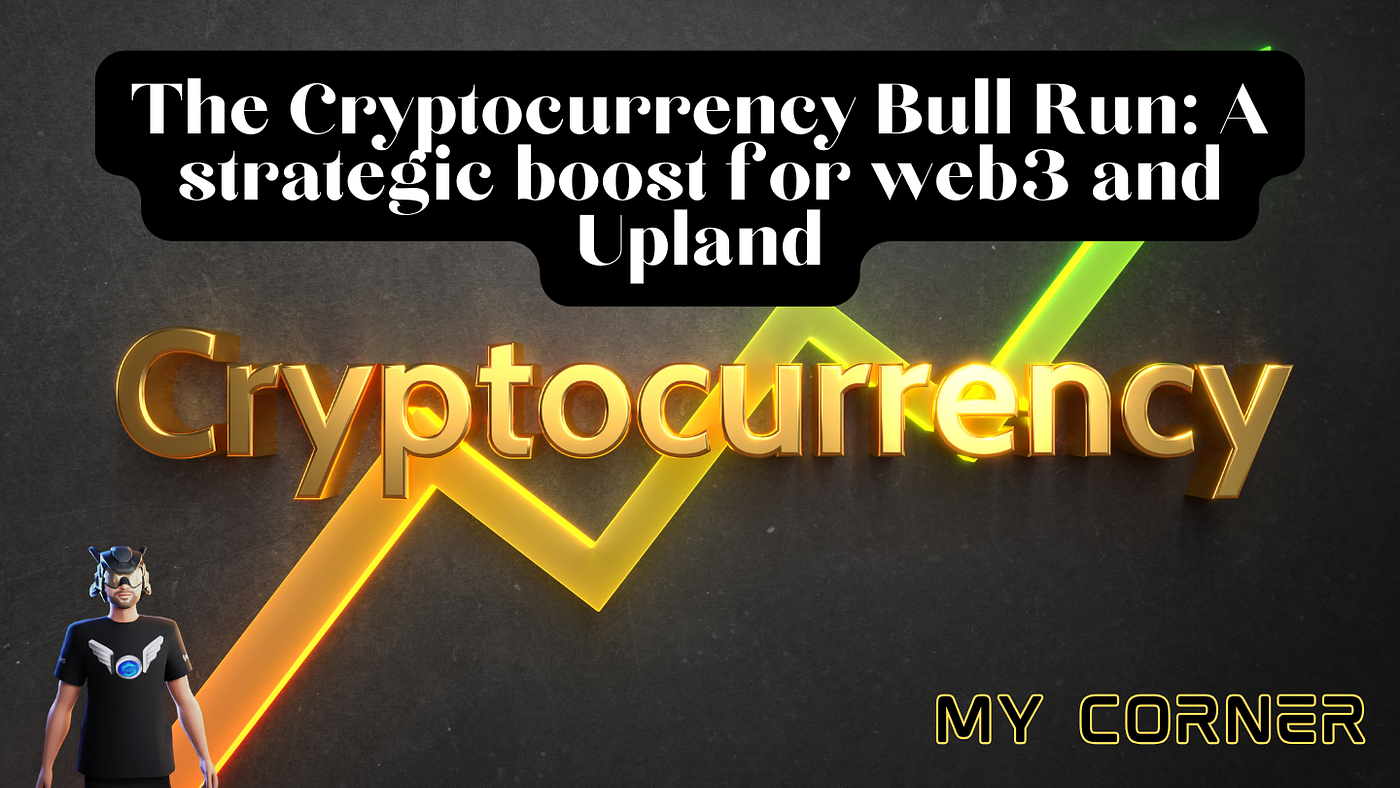 El Bull Run de las Criptomonedas: Un Impulso Estratégico para la Web3 y  Upland | by ObiwanPR | Medium