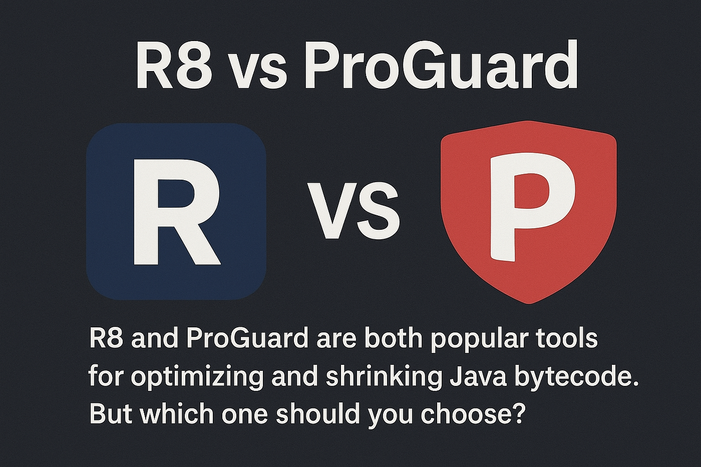 Proguard vs R8: What Every Android Developer Should Know