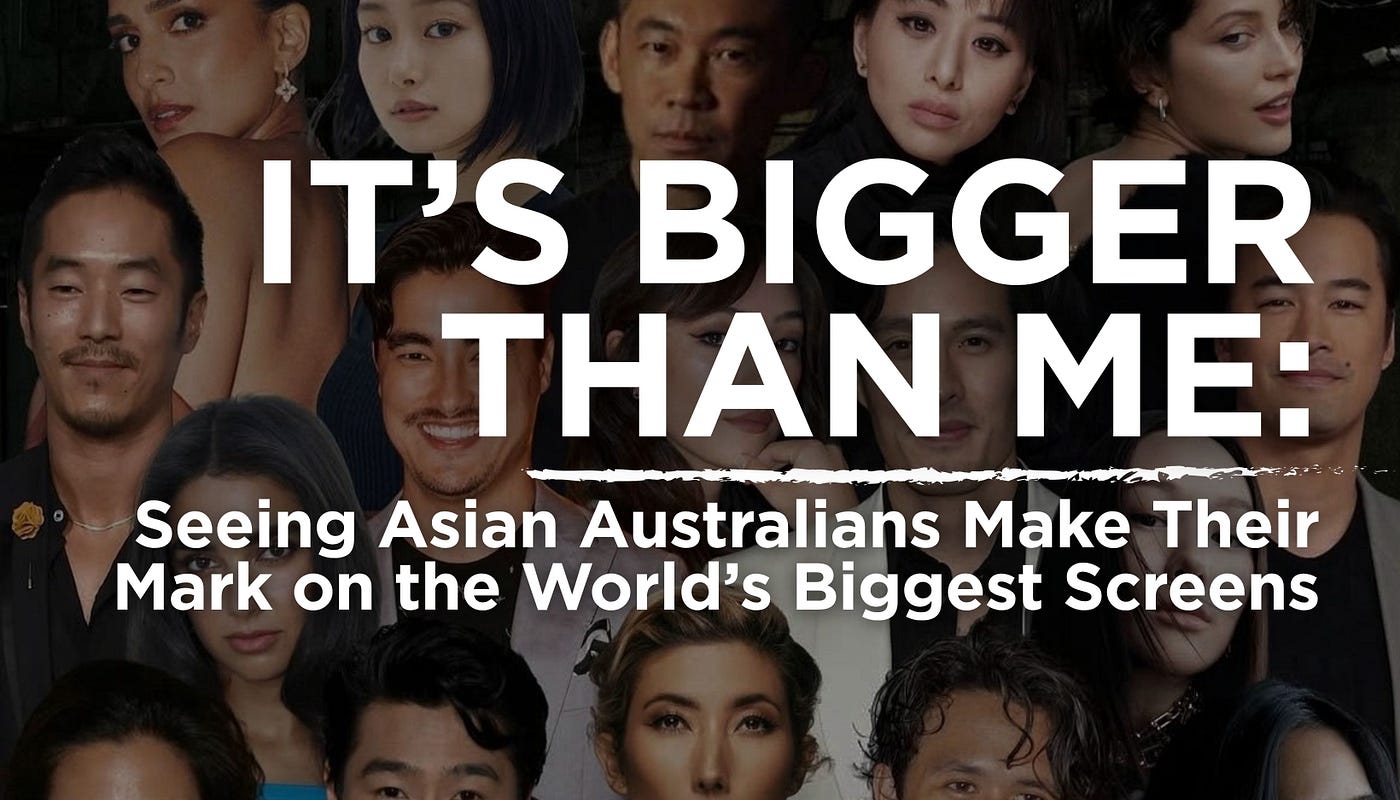 It’s Bigger Than Me: Seeing Asian Australians Make Their Mark on the World’s Biggest Screens