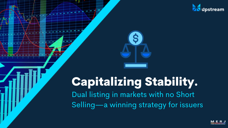 Capitalizing Stability: Dual listing in markets with no Short Selling — a winning strategy for issuers