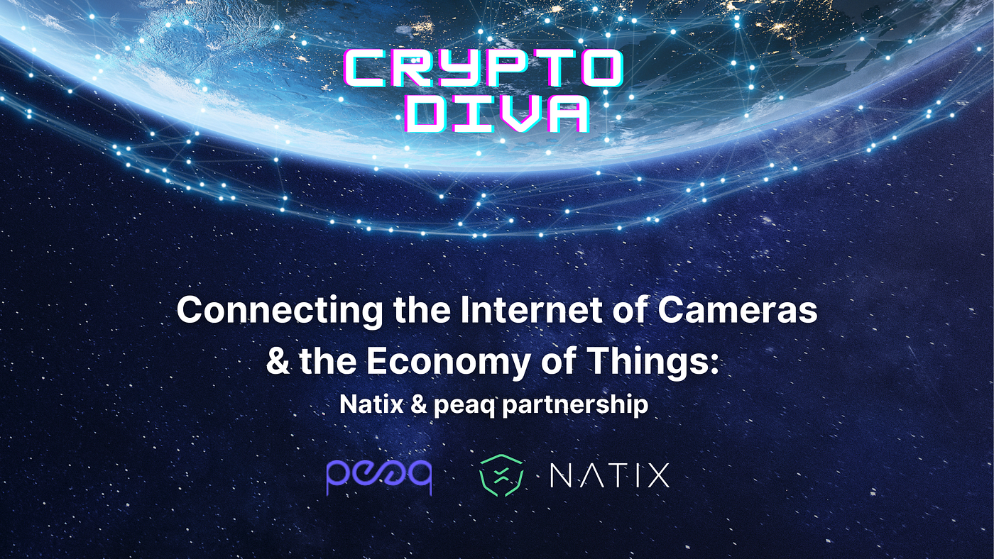 Connecting the Internet of Cameras & the Economy of Things: Natix & peaq  partnership | by Crypto Diva | Medium