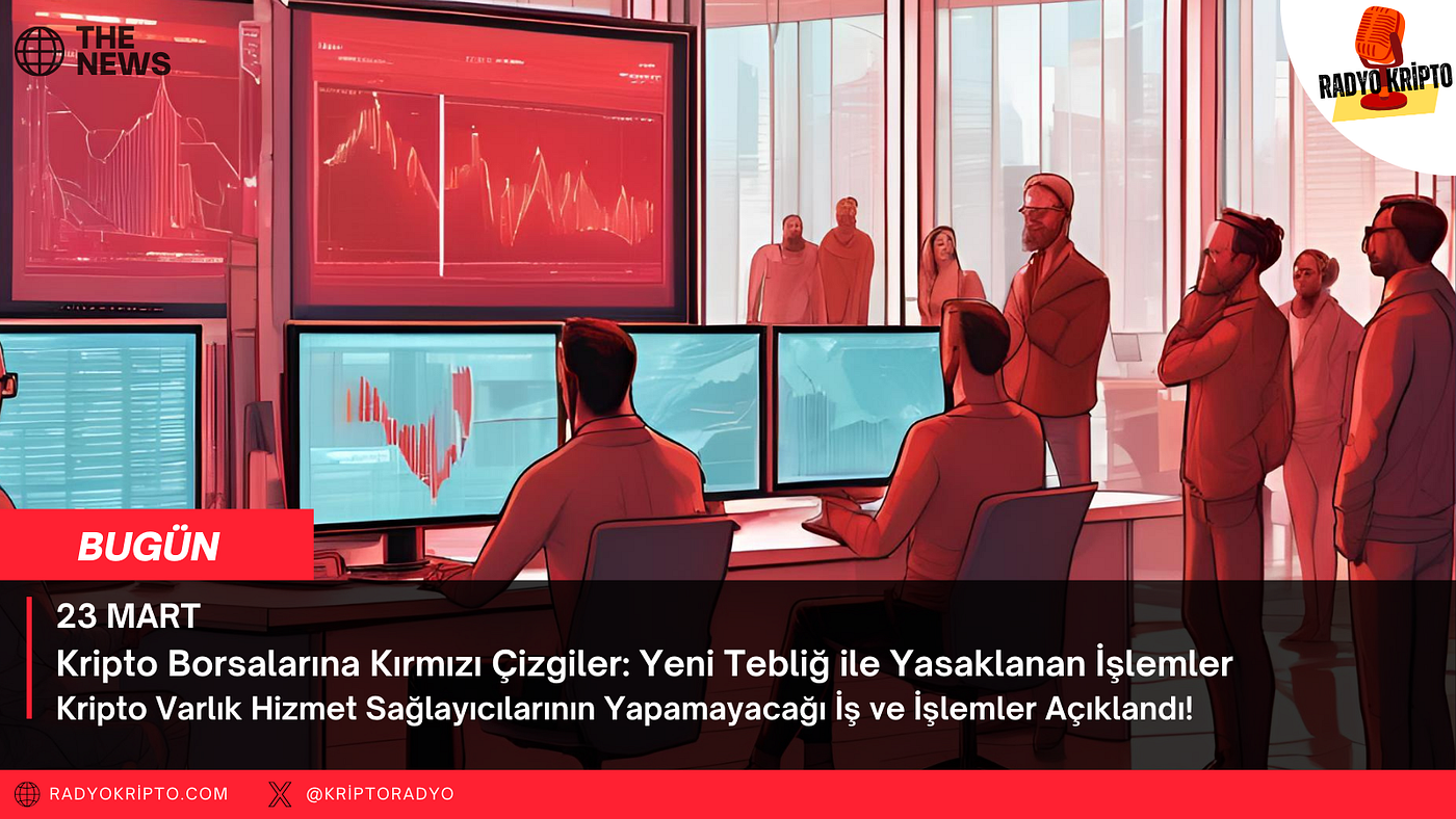 Kripto Borsalarına Kırmızı Çizgiler: Yeni Tebliğ ile Yasaklanan İşlemler