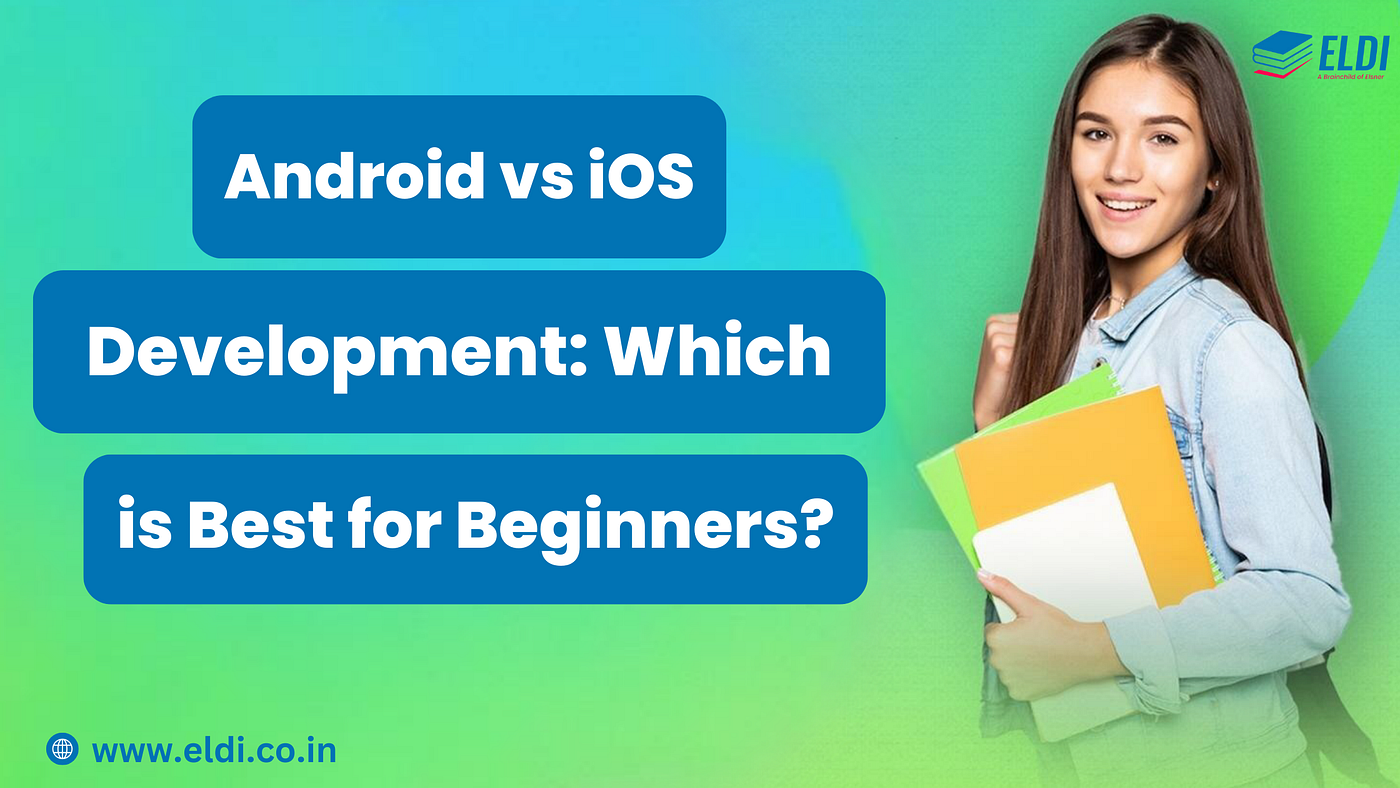 Android vs iOS Development: Which is Best for Beginners?