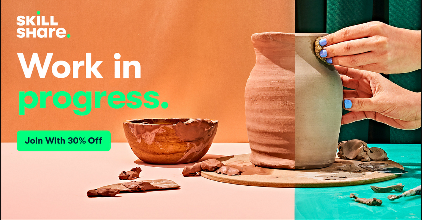 Skillshare promotional image featuring pottery making with the text ‘Work in progress. Join With 30% Off.