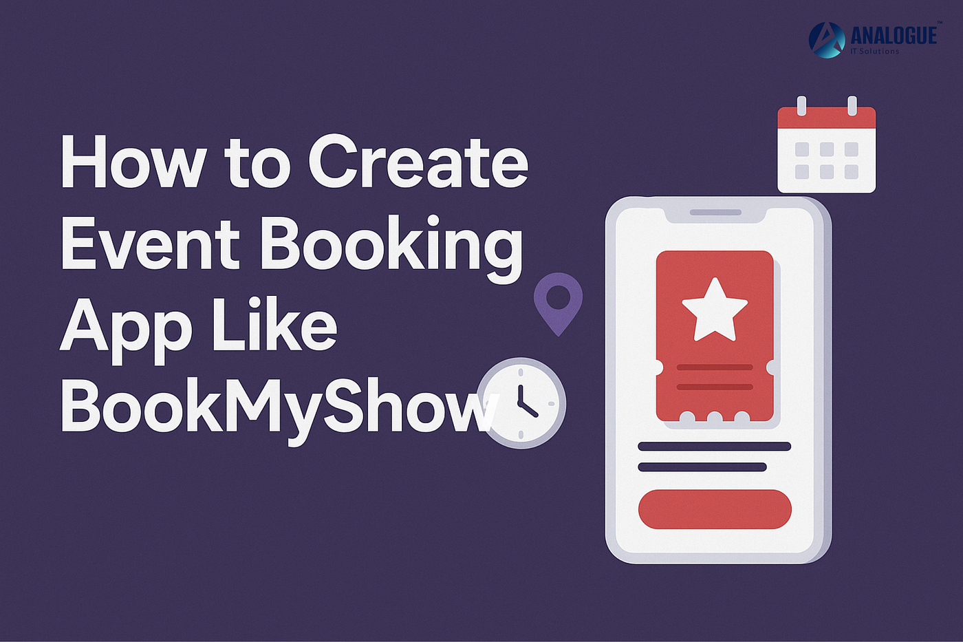 How to Create an Event Booking App Like BookMyShow: A Complete Development Guide