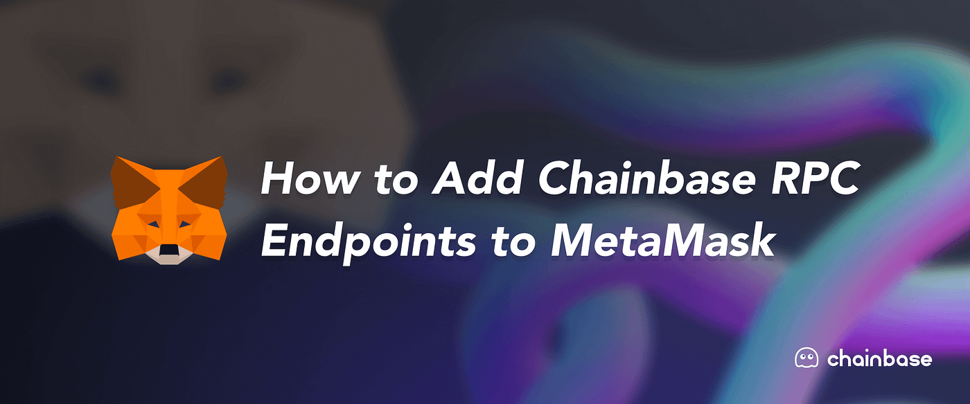 How to Add Chainbase RPC Endpoints to Metamask | by Chainbase | Medium