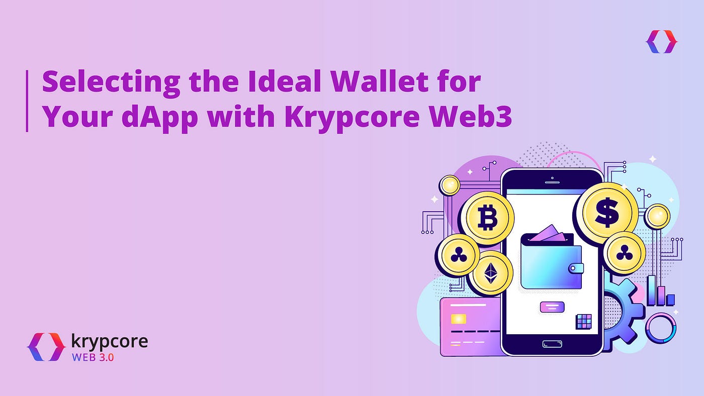 Selecting the Ideal Wallet for Your dApp With Krypcore Web3 | by Anush  Jafer | Krypcore