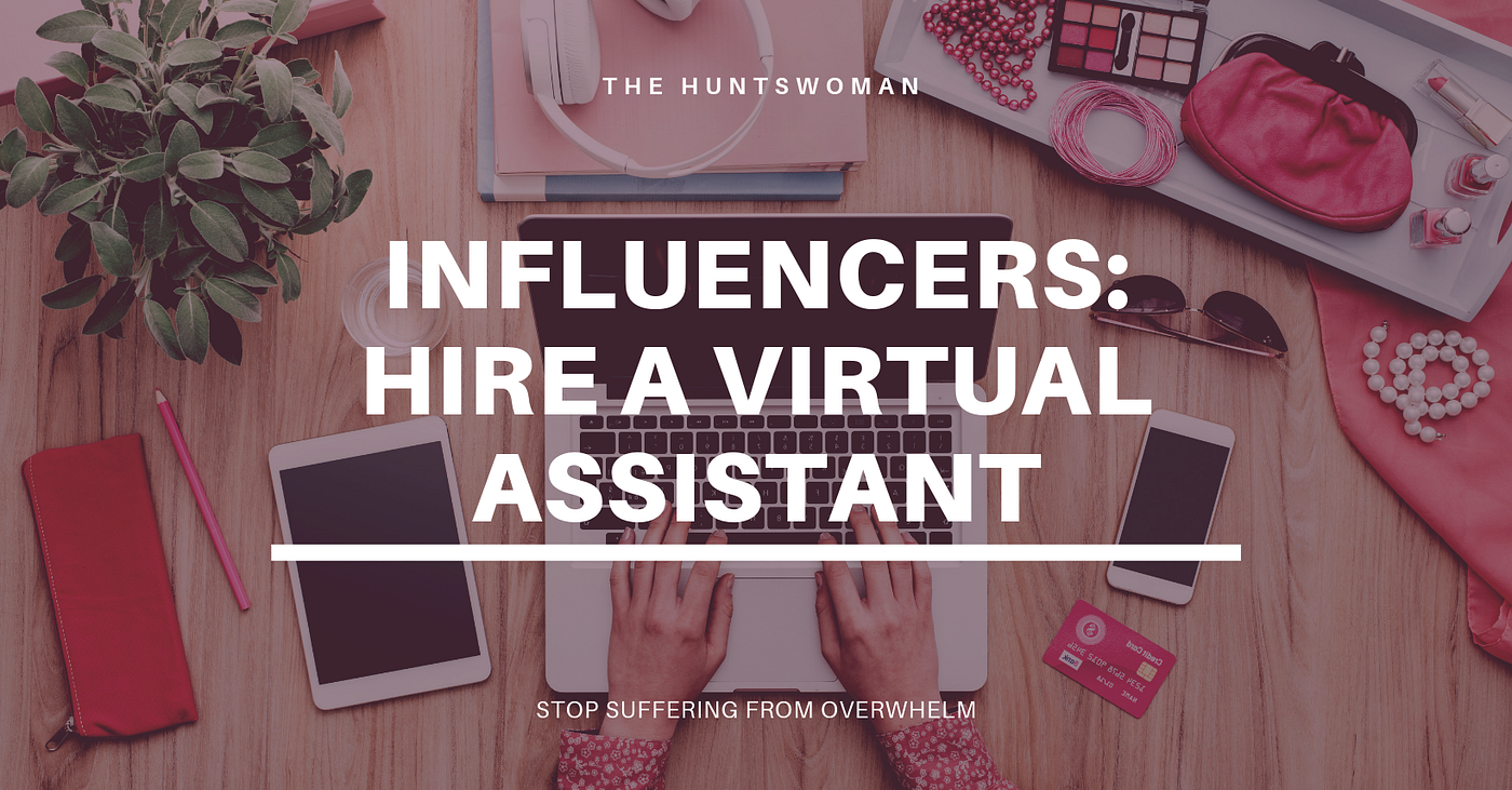 Overwhelmed as a Blogger or Influencer? Hire a Virtual Assistant. | by  Brianne Huntsman | Medium