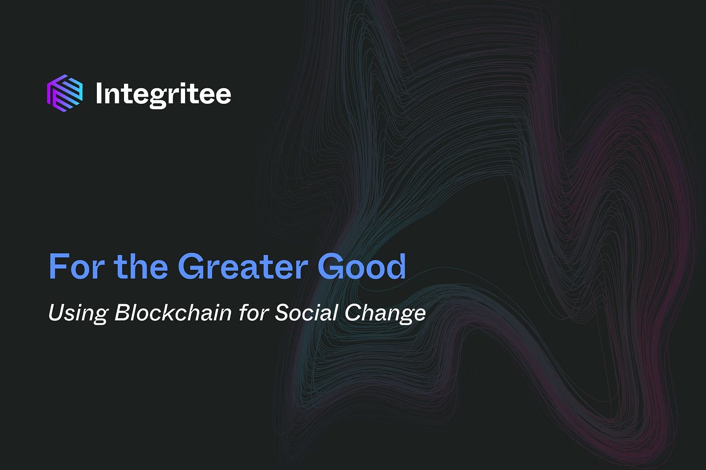 For the Greater Good: Using Blockchain for Social Change | by Integritee  Network | Integritee Network | Medium