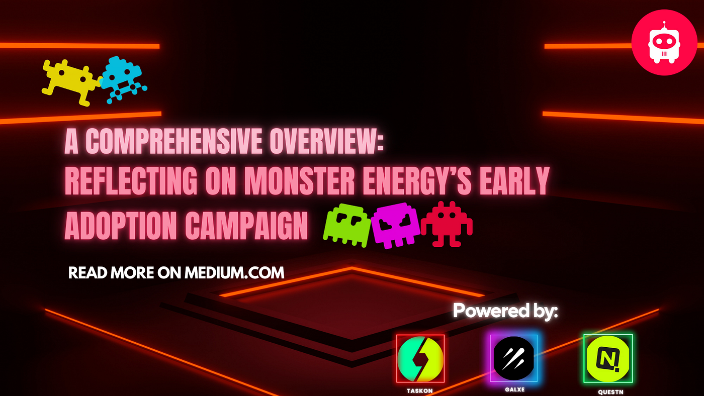 A Comprehensive Overview: Reflecting on Monster Energy’s Early Adoption Campaign