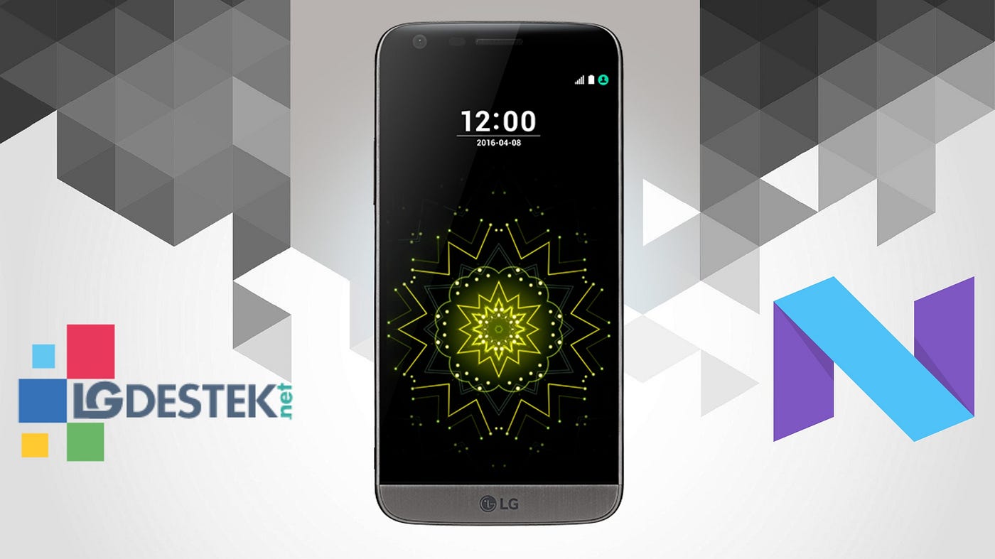 LG G5 Android 7.0 Nougat İle Gelen Yenilikler.