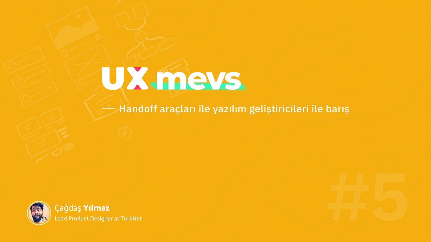 [UX mevs] #5 — Handoff araçları ile yazılım geliştiricileri ile barış