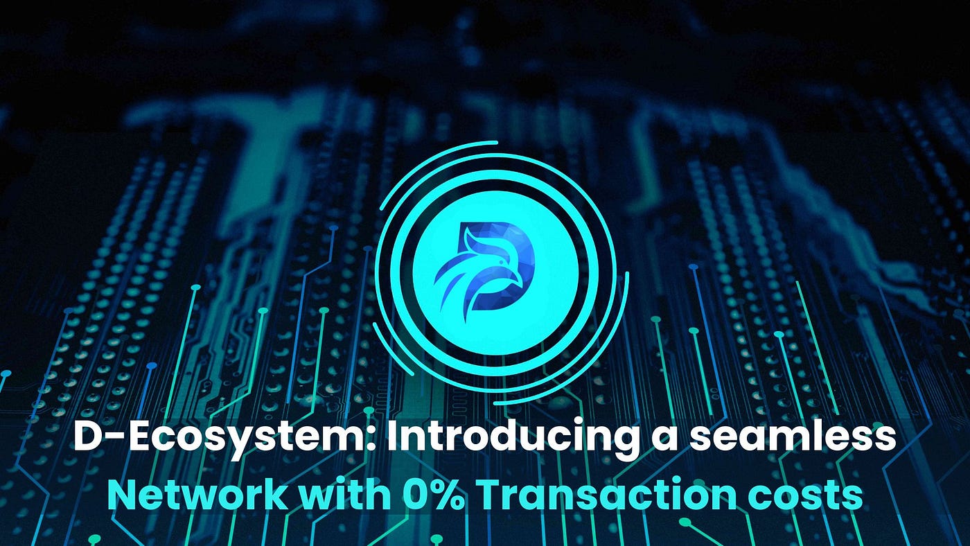 D-Ecosystem: Introducing a seamless network with 0% Transaction costs