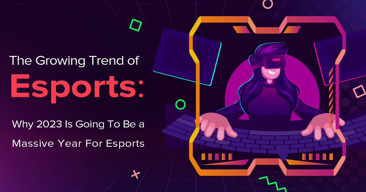 The Growing Trend of Esports Why 2023 is Going to be a Massive year for Esports by Gautam Raturi CodeX Medium