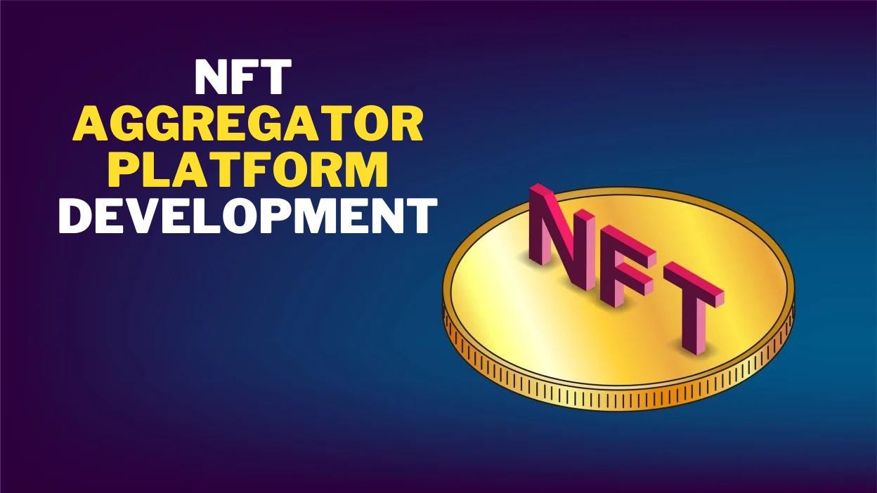 NFT Aggregator Platform: One-Stop Solution For Grabbing Your NFTs! | by  Michael Johnn | Javarevisited | Medium