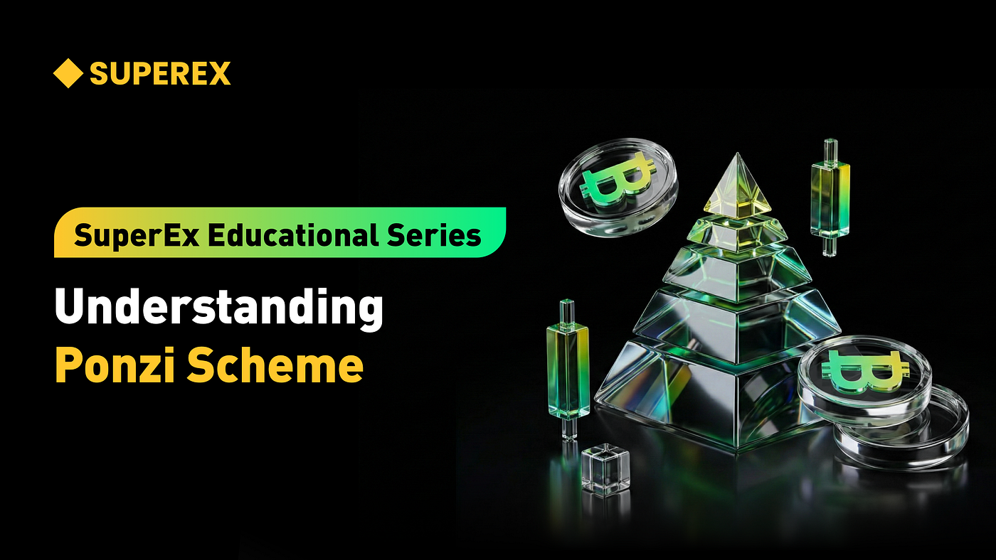 SuperEx Educational Series: Understanding Ponzi Scheme, the Most Hidden  Systemic Risk in the Crypto World | by SuperEx | Dec, 2025 | Medium