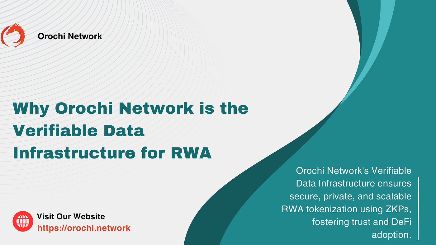 WHY OROCHI NETWORK IS THE VERIFIABLE DATA INFRASTRUCTURE FOR RWA | by  Ricombarry | Medium