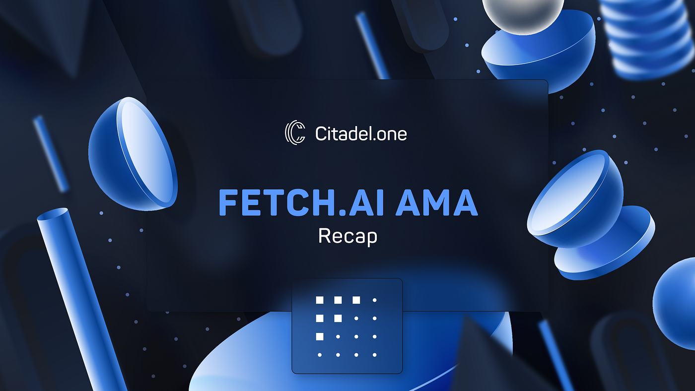 Fetch.ai AMA Recap. Fetch.ai is an AI lab building an open… | by  Citadel.one | Citadel.One | Medium