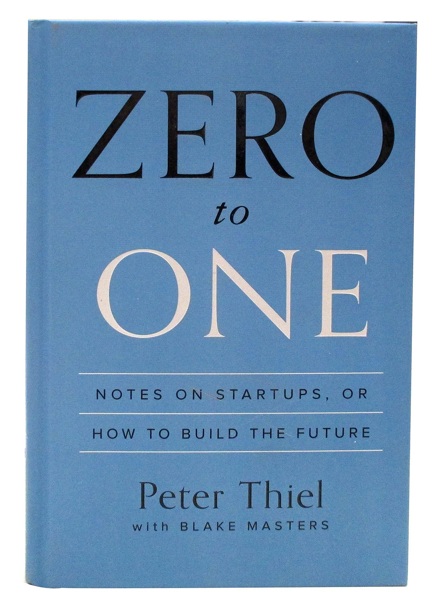 Exhaustive Notes: Zero to One — Peter Thiel, by Michael Williams